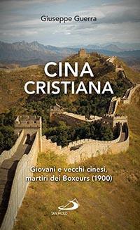 Cina cristiana. Giovani e vecchi cinesi, martiri del Boxeurs (1900) - Giuseppe Guerra - copertina