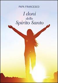 I doni dello Spirito Santo - Francesco (Jorge Mario Bergoglio) - copertina