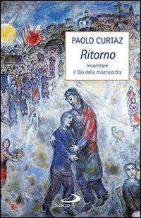 Ritorno. Incontrare il Dio della misericordia - Paolo Curtaz - copertina