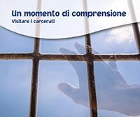 Un momento di comprensione. Visitare i carcerati - copertina