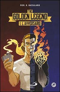 L' avversario. The golden legend. Vol. 1 - Pierdomenico Baccalario - copertina