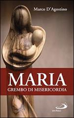 Maria, grembo di misericordia