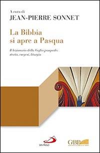 La Bibbia si apre a Pasqua. Il lezionario sulla Veglia pasquale: storia, esegesi, liturgia - copertina