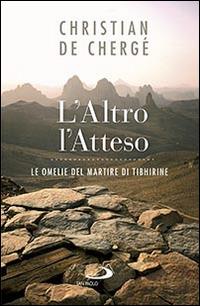 L' altro, l'atteso. Le omelie del martire di Tibhirine - Christian de Chergé - copertina