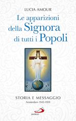 Le apparizioni della Signora di tutti i popoli. Storia e messaggio. Amsterdam 1945-1959