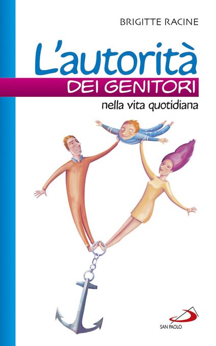 L'autorità dei genitori nella vita quotidiana - Brigitte Racine - copertina