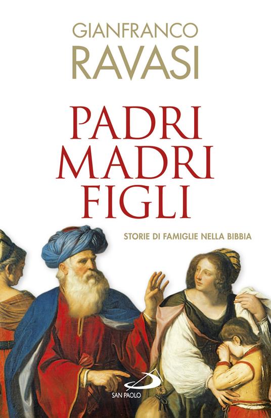 Padri, madri, figli. Storie di famglie nella Bibbia - Gianfranco Ravasi - copertina