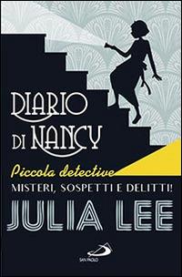 Diario di Nancy piccola detective. Misteri, sospetti e delitti! - Julia Lee - copertina