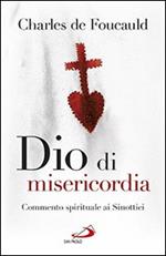 Dio di misericordia. Meditazioni sui Vangeli. Commento spirituale ai Sinottici