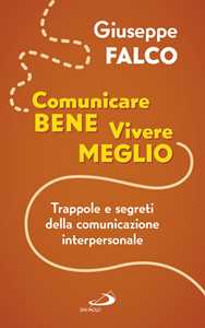 Image of Comunicare bene, vivere meglio. Trappole e segreti della comunicazione interpersonale