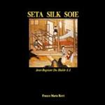  Seta. Silk. Soie