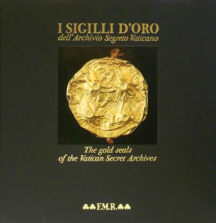  sigilli d'oro dell'Archivio Segreto Vaticano. Ediz. italiana e inglese -  Martino Giusti, Aldo Martini - copertina