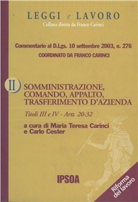 Somministrazione, comando, appalto, trasferimento d'azienda - Maria Teresa  Carinci - Carlo Cester - - Libro - Ipsoa - Leggi e lavoro | IBS