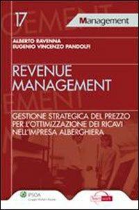 Revenue management. Gestione strategica del prezzo per l'ottimizzazione dei ricavi nell'impresa alberghiera - Alberto Ravenna,Eugenio V. Pandolfi - copertina