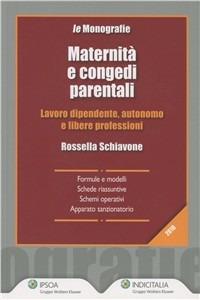 Maternità e congedi parentali. Lavoro dipendente, autonomo e libere professioni - Rossella Schiavone - copertina