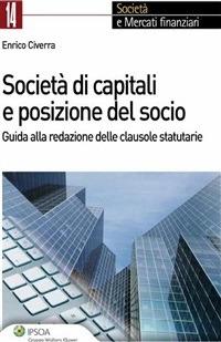 Società di capitali e posizione del socio. Guida alla redazione delle clausole statutarie - Enrico Civerra - ebook
