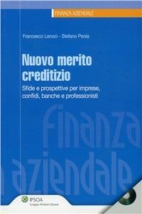 Nuovo merito creditizio. Sfide e prospettive per imprese, confidi, banche e professionisti. Con CD-ROM - Francesco Lenoci,Stefano Peola - copertina