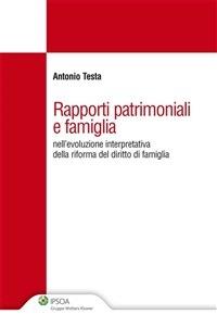 Rapporti patrimoniali e famiglia nell'evoluzione interpretativa della riforma del diritto di famiglia - Antonio Testa - ebook