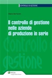 Il controllo di gestione nelle aziende di produzione in serie - Marco Del Favero - ebook