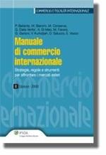 Manuale di commercio internazionale. Strategie, regole e strumenti per affrontare i mercati esteri