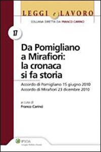 Da Pomigliano a Mirafiori. La cronaca si fa storia. Accordo di Pomigliano 15 giugno 2010. Accordo di Mirafiori 23 dicembre 2010 - Franco Carinci - copertina