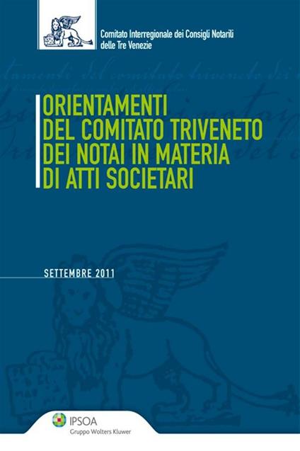 Orientamenti del Comitato Triveneto dei notai in materia di atti societari - Comitato interregionale dei Consigli Notarili delle Tre Venezie,Comitato Notarile Del Triveneto - ebook