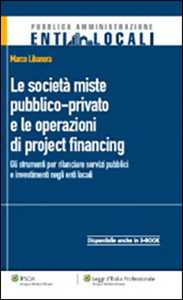 Image of Le società miste pubblico-private e le operazioni di project financing. Gli strumenti per rilanciare servizi pubblici e investimenti negli enti locali