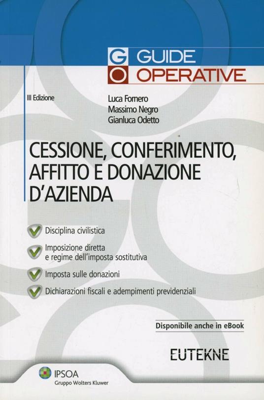 Cessione, conferimento, affitto e donazione d'azienda - Luca Fornero,Massimo Negro,Gianluca Odetto - copertina