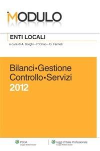 Modulo enti locali. Bilanci. Gestione. Controllo. Servizi 2012 - Antonio Borghi,Piero Criso,Giuseppe Farnati - ebook