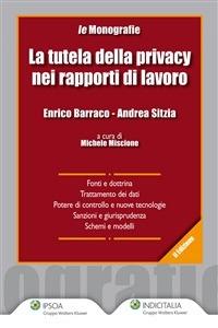 La tutela della privacy nei rapporti di lavoro - Enrico Barraco,Andrea Sitzia - ebook