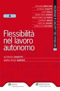 Flessibilità nel lavoro autonomo - Alfredo Casotti,M. Rosa Gheido - ebook