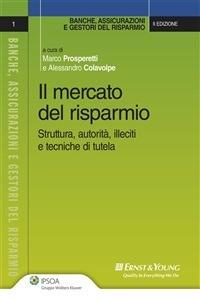 Il mercato del risparmio. Struttura, autorità, illeciti, e tecniche di tutela - Alessandro Colavolpe,Marco Prosperetti - ebook