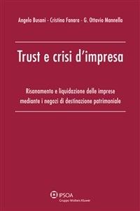 Trust e crisi d'impresa. Risanamento e liquidazione delle imprese mediante i negozi di destinazione patrimoniale - Angelo Busani,Cristina Fanara,G. Ottavio Mannella - ebook