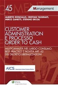 Customer administration e processo order to cash. Multicanalità nel largo consumo: best practice e novità art. 62 del decreto liberalizzazioni - Stefano Ercoli,Associazione Italiana Customer Service,Alberto Roncallo,Cristian Tassinati - ebook