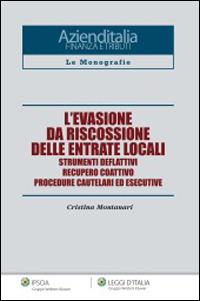 L'evasione da riscossione delle entrate locali. Strumenti deflattivi, recupero coattivo, procedure cautelari ed esecutive - Cristina Montanari - copertina