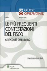 Le più frequenti contestazioni del fisco. Se e come difendersi