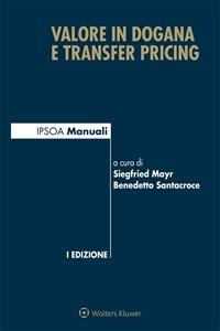 Valore in dogana e transfer pricing - Siegfried Mayr,Benedetto Santacroce - ebook