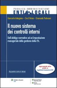 Il nuovo sistema dei controlli interni. Dall'obbligo normativo ad un'impostazione manageriale - Ciro D'Aries,Giancarlo Astegiano,Emanuele Padovani - copertina