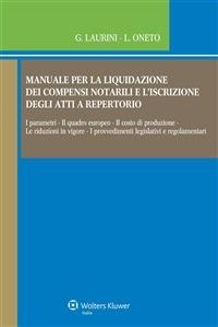 Manuale per la liquidazione dei compensi notarili e l'iscrizione degli atti a repertorio - Giancarlo Laurini,luigi Oneto - ebook