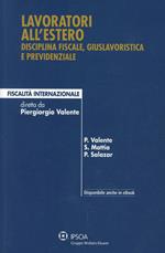 Lavoratori all'estero. Disciplina fiscale, giuslavoristica e previdenziale