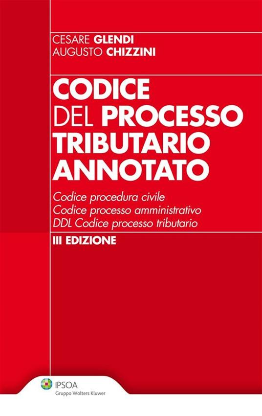 Codice del processo tributario annotato - Augusto Chizzini,Cesare Glendi - ebook