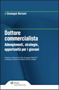 Dottore commercialista. Adempimenti, strategie, opportunità per i giovani - Giuseppe Bernoni - copertina