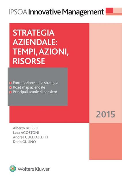 Strategia aziendale. Tempi, azioni, risorse - Luca Agostini,Alberto Bubbio,Andrea Gueli Alletti,Dario Gulino - ebook