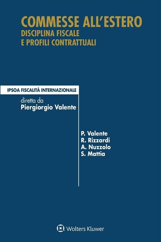 Commesse all'estero. Disciplina fiscale e profili contrattuali - Salvatore Mattia,Agostino Nuzzolo,Raffaele Rizzardi,Piergiorgio Valente - ebook