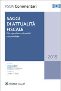 Image of Saggi di attualità fiscale. Giurisprudenza di merito commentata