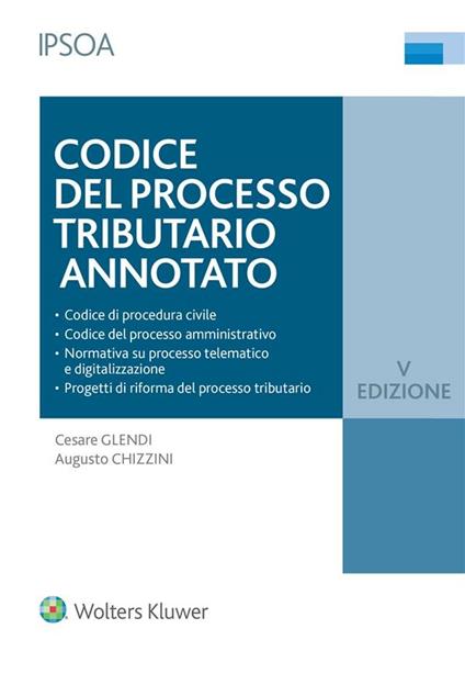 Codice del processo tributario annotato - Augusto Chizzini,Cesare Glendi - ebook