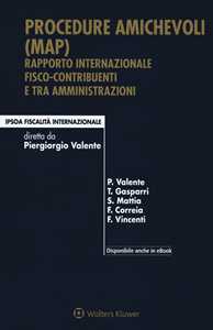 Procedure amichevoli (MAP). Rapporto internazionale fisco-contribuenti e tra amministrazioni. Con e-book