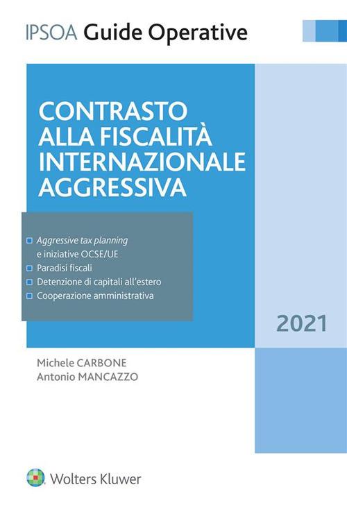 Contrasto alla fiscalità internazionale aggressiva - Michele Carbone,Antonio Mancazzo - ebook