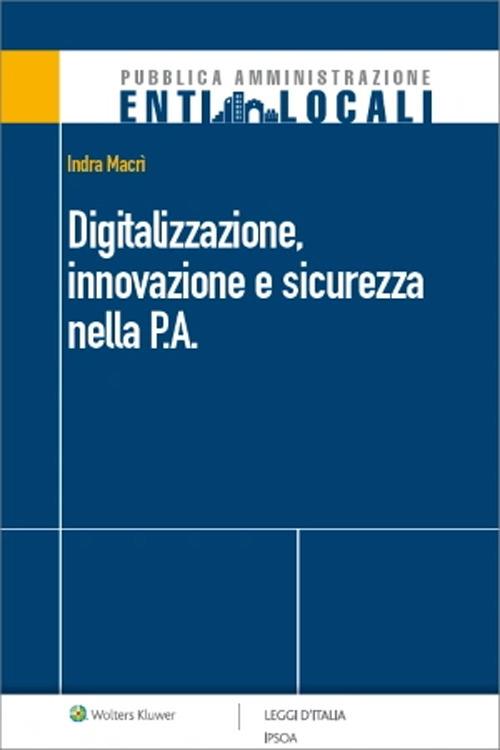 Digitalizzazione, innovazione e sicurezza nella P.A. - Indra Macrì - ebook