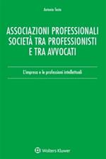 Associazioni professionali società tra professionisti e tra avvocati. L'impresa e le professioni intellettuali